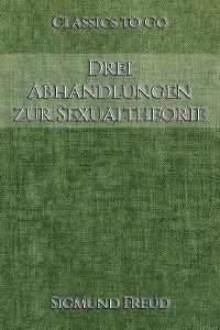 Sigmund Freud: Drei Abhandlungen zur Sexualtheorie