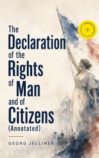 The Declaration of the Rights of Man and of Citizens (Annotated)