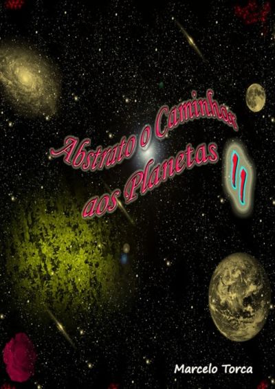Abstrato: O Caminhar Aos Planetas Ii