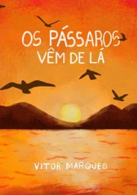 Os Pássaros Vêm De Lá