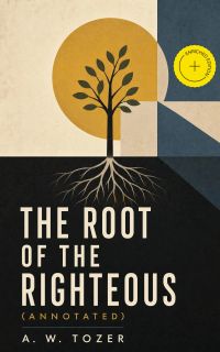 The Root of the Righteous (Annotated)