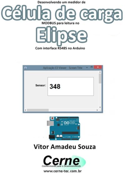 Desenvolvendo Um Medidor De Célula De Carga Modbus Para Leitura No Elipse Com Interface Rs485 No Arduino