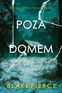 Poza domem (Thriller sensacyjny o agentce FBI Isli Rivers — Tom drugi)