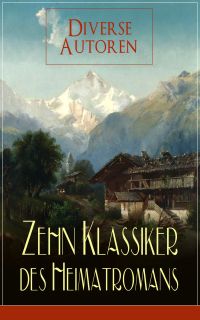 Zehn Klassiker des Heimatromans