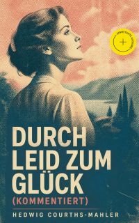 Durch Leid zum Glück (Kommentiert)