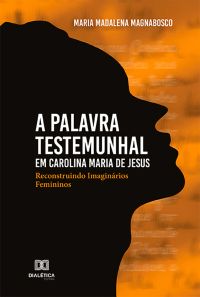 A Palavra Testemunhal em Carolina Maria de Jesus