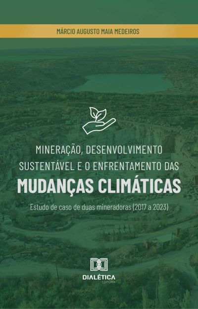 Mineração, Desenvolvimento Sustentável e o Enfrentamento das Mudanças Climáticas