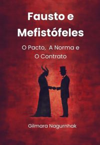 Fausto E Mefistófeles: O Pacto, A Norma E O Contrato