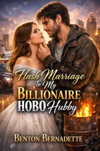 Flash Marriage to My Billionaire Hobo Hubby 