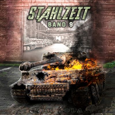 STAHLZEIT Band 9: "Der totale Krieg" – Der andere 2. Weltkrieg (Stahlzeit - Alternativweltgeschichte über einen anderen 2. Weltkrieg, Band 9)