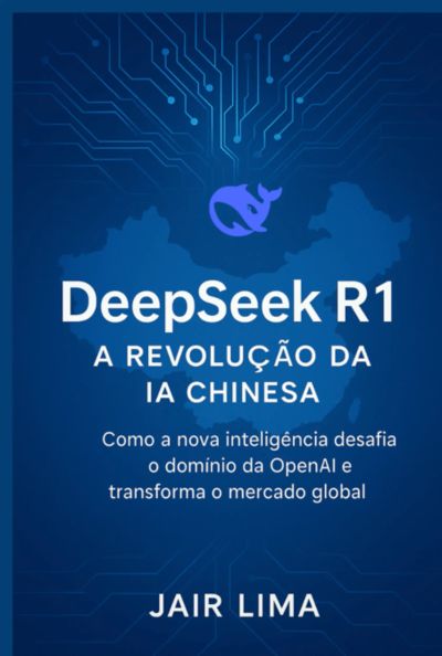 Deepseek R1:  A Revolução Da Ia Chinesa