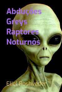 Abduções Greys Raptores Noturnos