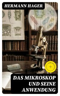 Das Mikroskop und seine Anwendung