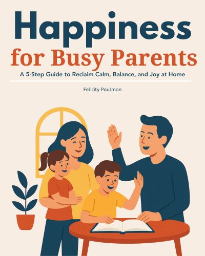 Happiness for Busy Parents