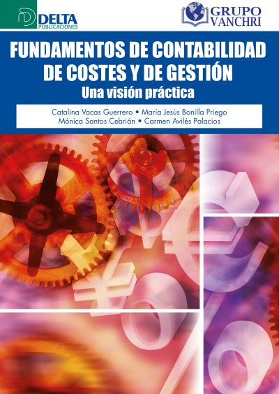 Fundamentos De Contabilidad De Costes Y De Gestión: Una Visión Práctica