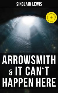 Arrowsmith & It Can't Happen Here