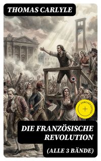 Die Französische Revolution (Alle 3 Bände)