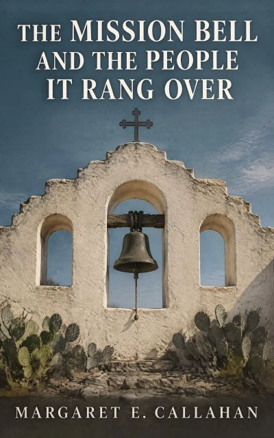 The Mission Bell and the People It Rang Over