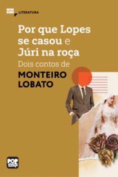 Por que Lopes se casou e Júri na roça: Dois contos de Monteiro Lobato