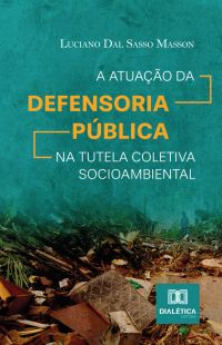 A atuação da Defensoria Pública na tutela coletiva socioambiental