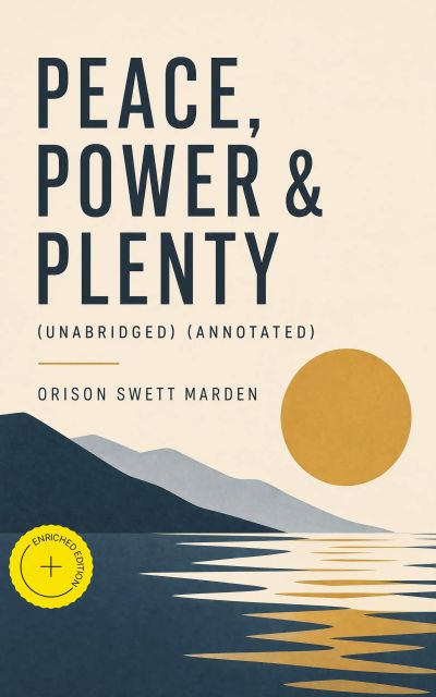 Peace, Power & Plenty (Unabridged) (Annotated)