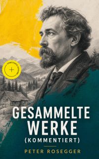 Gesammelte Werke (Kommentiert)