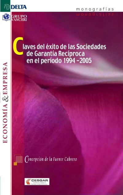 Claves Del Éxito De Las Sociedades De Garantía Recíproca En El Período 1994-2005