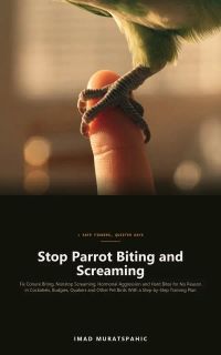 Stop Parrot Biting and Screaming