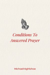 Conditions to Answered Prayer