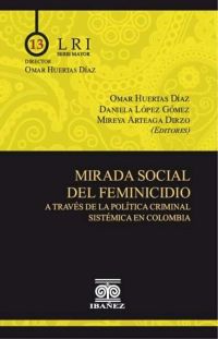 Mirada social del feminicidio a través de la política criminal sistémica en Colombia