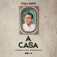 casa: A história da seita de João de Deus, A