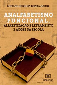 Analfabetismo funcional, alfabetização e letramento e ações da escola