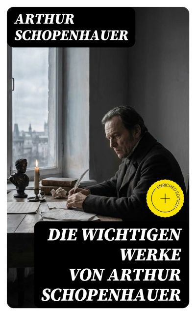 Die wichtigen Werke von Arthur Schopenhauer