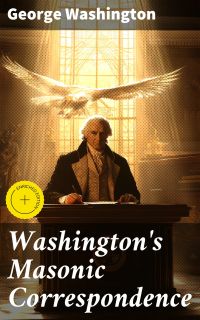Washington's Masonic Correspondence