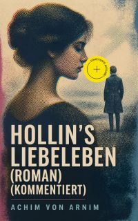 Hollin's Liebeleben (Roman) (Kommentiert)
