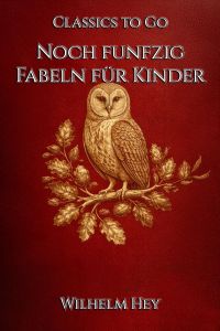 Wilhelm Hey: Noch funfzig Fabeln für Kinder