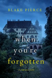 When You’re Forgotten (A Finn Wright FBI Mystery—Book Ten)