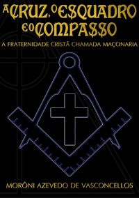 A Cruz, O Esquadro E O Compasso
