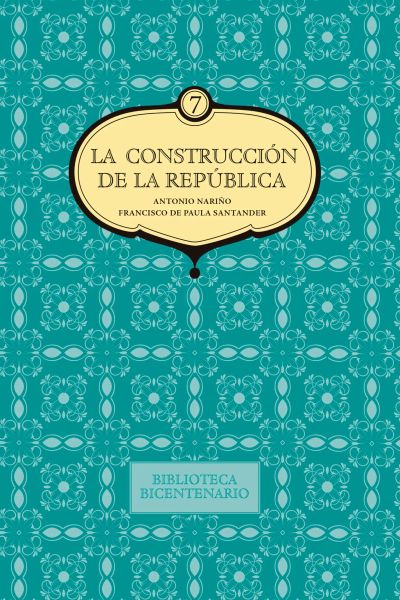 La construcción de la República. Antonio Nariño y Francisco de Paula Santander