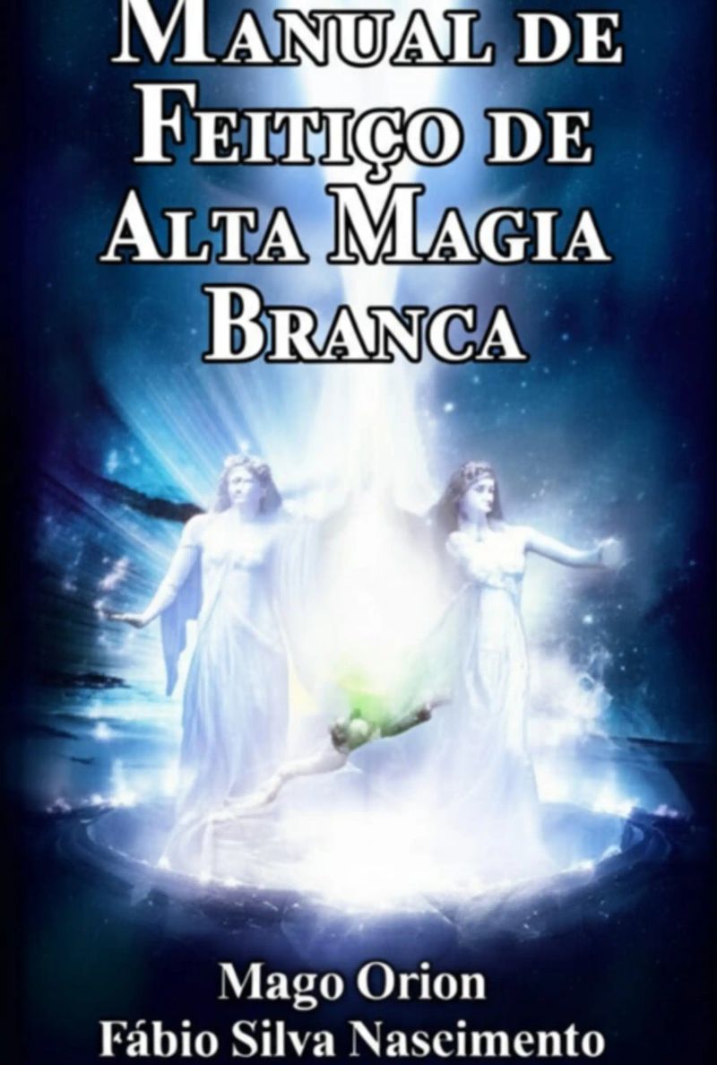 Manual De Feitiço De Alta Magia Branca - Mago Orion