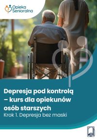 Depresja pod kontrolą. Krok 1. Depresja bez maski