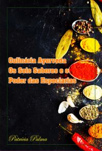 Culinária Ayurveda Os Seis Sabores