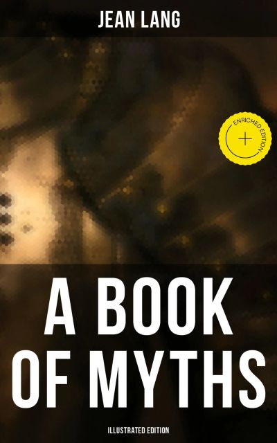 A Book of Myths (Illustrated Edition)
