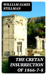 The Cretan Insurrection of 1866-7-8