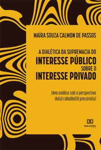 A dialética da supremacia do interesse público sobre o interesse privado