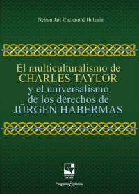 El multiculturalismo de Charles Taylor y el universalismo de los derechos de Jürgen Habermas