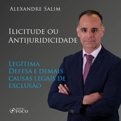 Direito Penal - 5. Ilicitude ou Antijuridicidade - Legítima Defesa e demais causas legais de exclusão