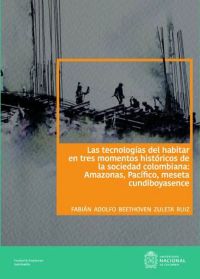 Las tecnologías del habitar en tres momentos históricos de la sociedad colombiana