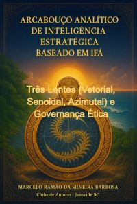 Arcabouço Analítico De Inteligência Estratégica Baseado Em Ifá Mia E Irbi