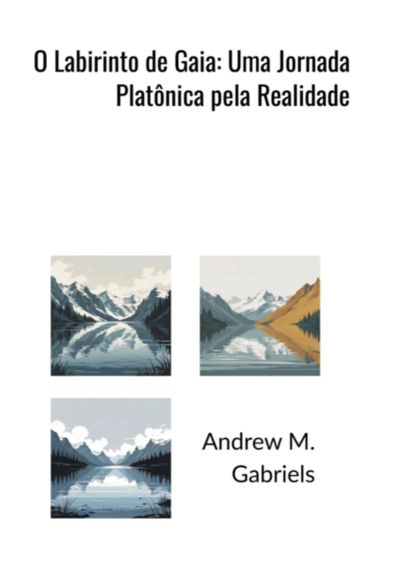 O Labirinto De Gaia: Uma Jornada Platônica Pela Realidade
